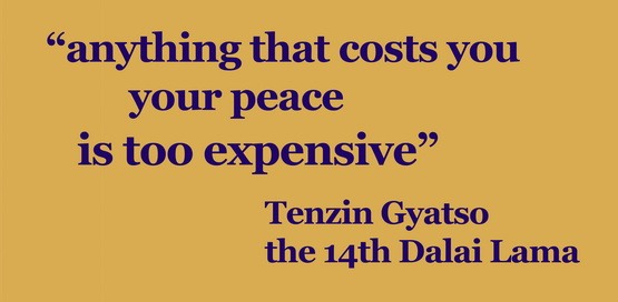 anything that costs your peace is too expensive tenzin gyatso 14 dalai lama seine heiligkeit his holiness alles was dir deinen frieden raubt, ises nicht wert